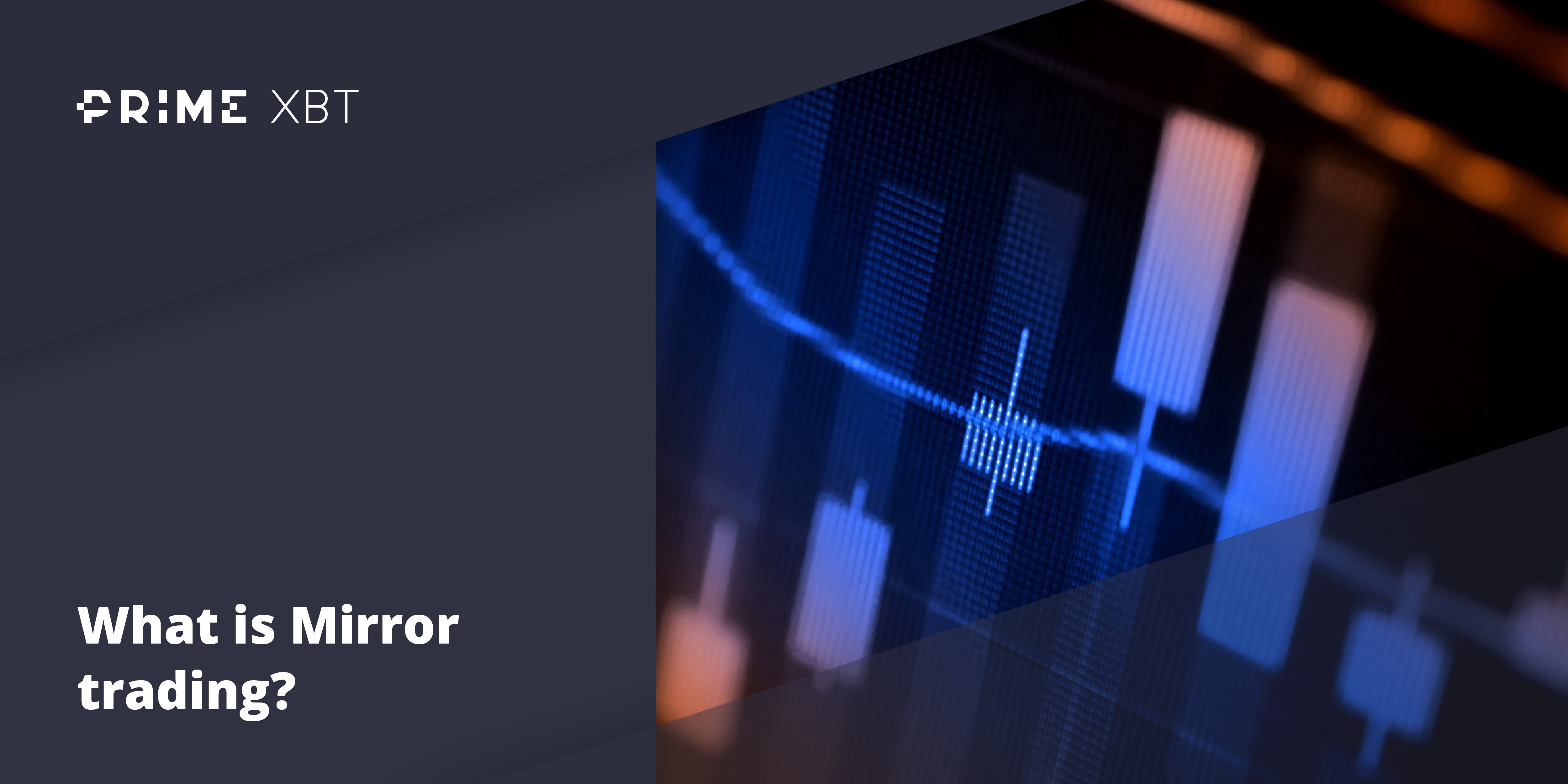 Three Major Advantages, and Disadvantages, of Mirror Trading Three Major Advantages, and Disadvantages, of Mirror Trading - blog primexbt mirror